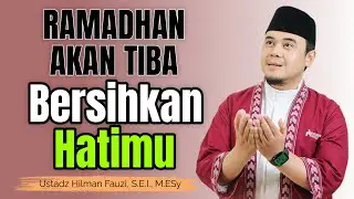 Ustadz Hilman Fauzi Terbaru ~ Bersihkan Hati Menyambut Ramadhan