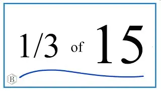 How to Find 1/3 of 15