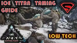ARK EXTINCTION HOW TO TAME THE ICE TITAN - ICE TITAN TAMING GUIDE + EVERYTHING YOU NEED TO KNOW