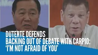 Duterte defends backing out of debate with Carpio: &lsquo;I&rsquo;m not afraid of you&rsquo;