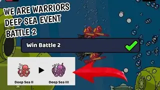 We are warriors | Deep Sea Event | Battle 2