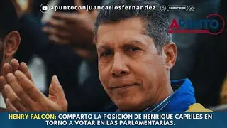 Henry Falc&oacute;n: Comparto la posici&oacute;n deHenrique Capriles entorno a votar en las parlamentarias./Apunto