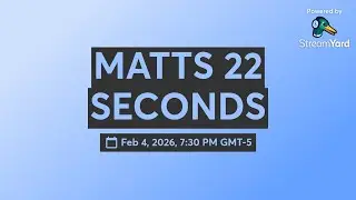 MATT'S 22 SECONDS