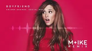 Ariana Grande, Social House - boyfriend (M+ike Remix)