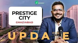 Prestige City Ghaziabad Update