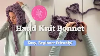 Stay Cozy | Easy, Beginner Friendly Hand Knit Bonnet