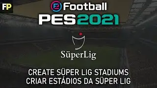 PES 2021 - How to make/create S&uuml;per Lig stadiums no mods