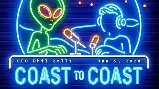 UFO Phil on Coast to Coast AM 1/5/24