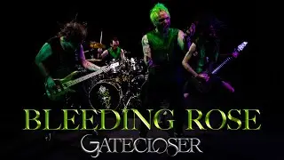 Gatecloser | Bleeding Rose [Official Video]