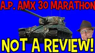 World of Tanks A.P. AMX 30 Marathon Tank - Not a Review!