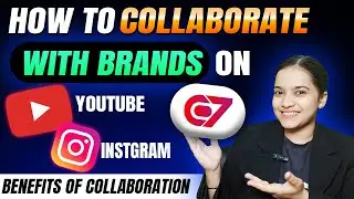 How to Collaborate with Brands on Instagram & YouTube | Benefits of Collaboration