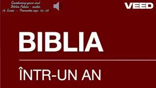 Biblia Fidela Audio ~ 16 Iunie - Proverbe cap. 25 - 26