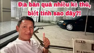 Địa bàn quá nhiều kẻ thù, biết tính sao đây?!