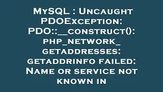 MySQL : Uncaught PDOException: PDO::__construct(): php_network_getaddresses: getaddrinfo failed: Nam