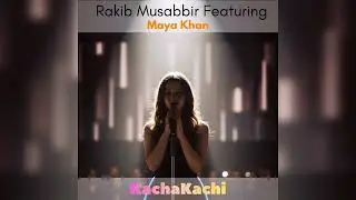 KachaKachi By Maya Khan