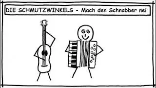 Die Schmutzwinkels   Mach den Schnabber nei