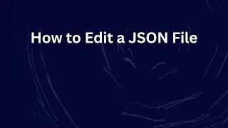 How to Edit a JSON File