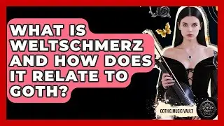 What Is Weltschmerz And How Does It Relate To Goth? - Goth Music Vault