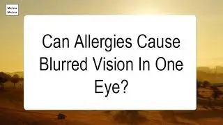 Can Allergies Cause Blurred Vision In One Eye