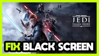 How to FIX STAR WARS Jedi: Fallen Order Black Screen!