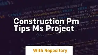 Construction pm tips ms project