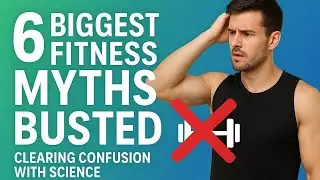 6 Biggest Fitness Myths Busted | Clearing Confusion With Science