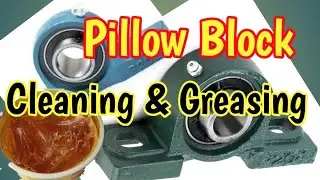 Pillow Block Cleaning & Greasing