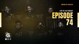 Lost in Lies Podcast | EP 74 | 50-50 Relationships | Alphabet Gang