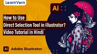 How to Use Direct Selection Tool in illustrator? Video Tutorial in Hindi | LearnVern