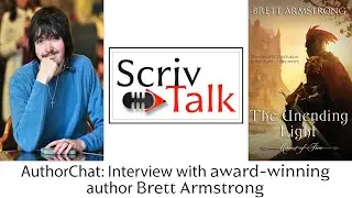ScrivTalk with Brett Armstrong | The Unending Light (Quest of Fire Finale)