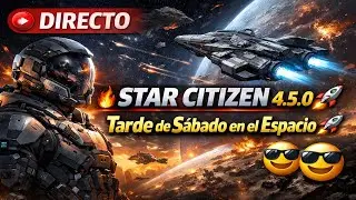 🔴 DIRECTO 🔥 STAR CITIZEN 4.5.0 🚀 | Tarde de Sábado en el Espacio 🚀