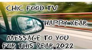Happy New Year!!!! 2022 Message To You From @Chic Food TV
