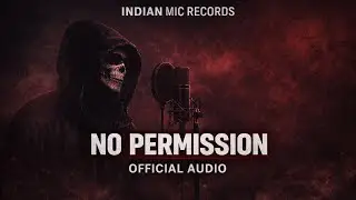 NO PERMISSION | Independent Indian Drill | Official Audio | Indian Mic Records
