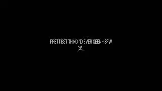 Prettiest Thing I'd Ever Seen - SFW