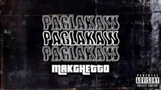 PAGLAKAW-MakGhetto