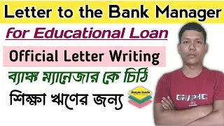 Letter to the Bank Manager for Loan Official Letter Writing to the Bank Manager for Educational Loan