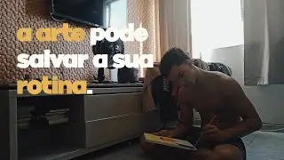 a arte pode salvar a sua rotina.