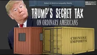 Trump's Secret Tax on Ordinary Americans | Robert Reich