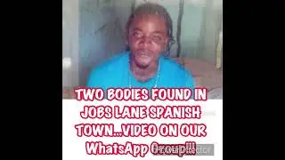Two bodies found in Jobs Lane Spanish Town ..videos on our WhatsApp Group!!!