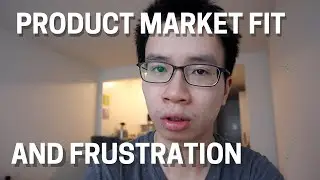 Product Market Fit and Frustration [06.07.2020]