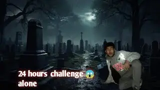 24 hours challenge in tomb ⚰️|horror place|dont try this 😱