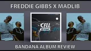 Bandana - Freddie Gibbs x Madlib Album Explained! Cell Reviews