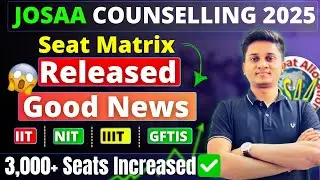 ✅JoSAA 2025 Seat Matrix OUT NOW! 😳 IIT/NIT/IIIT Seats Increased 🔥