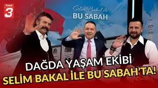 Dağda Yaşam Ekibi Selim Bakal İle Bu Sabah'ta | Pala Dayı - İlkay Tınastepe