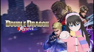 ダブルドラゴン リヴァイヴ！ #1　竜が唯一友とする　Double Dragon Revive