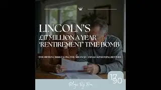 🏡 Lincoln&rsquo;s &pound;17 Million a Year &lsquo;Rentirement&rsquo; Time Bomb