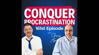 How to Conquer Procrastination with Chris Abdey