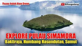 EXPLORE PULAU SIMAMORA DI BAKTIRAJA, HUMBAHAS, SUMUT | View Drone Wisata Danau Toba Sumatera Utara