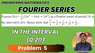 Fourier series in the interval  (0,2π) Problem 5  | Engineering Mathematics