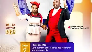 Je&ucirc;ne et Pri&egrave;re J7 avec Bishop Donald & Proph&eacute;tesse Blessing OR  18/01/26